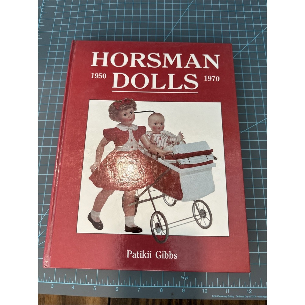 Horsman Dolls 1950-1970 Patikii Gibbs Hardcover Identification & Price Guide